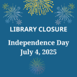 D. A. Hubbard library will be closed for 4th of July and the independence Day weekend..